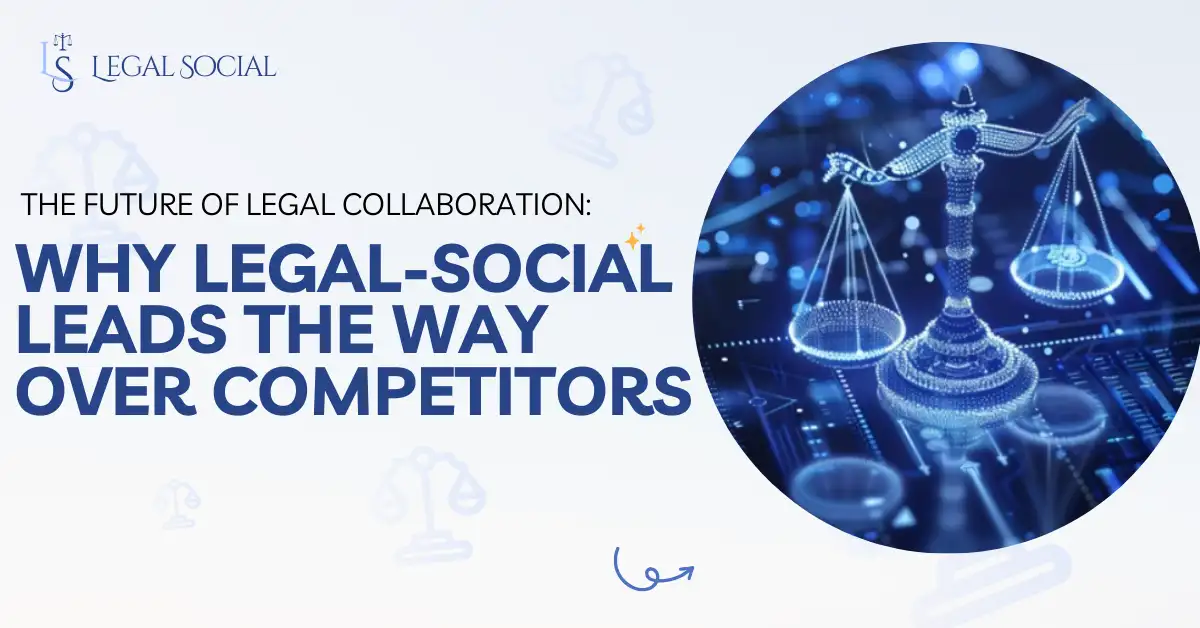 The Future of Legal Collaboration: Why LegalSocial Stands Out