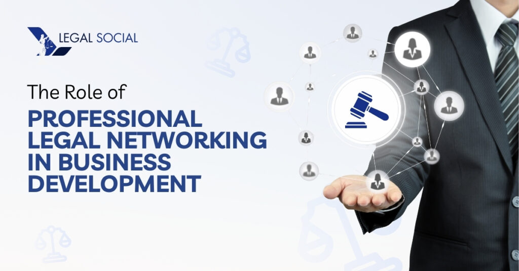 The Role of Professional Legal Networking in Business Development