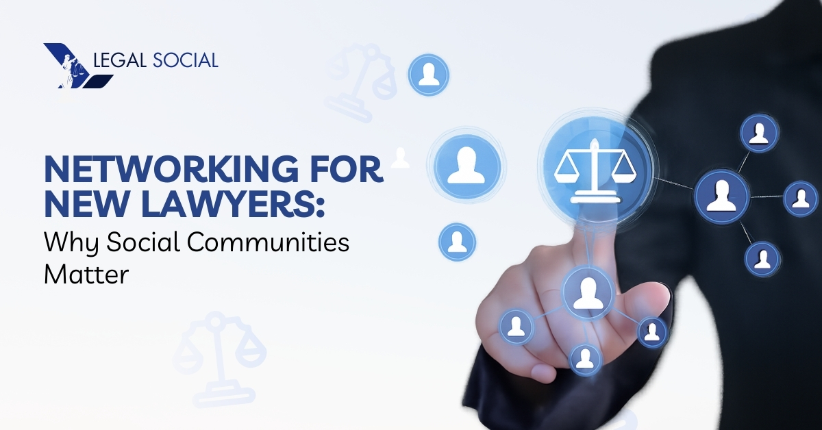 Networking for New Lawyers: Why Social Communities Matter